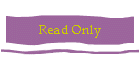 Read Only
